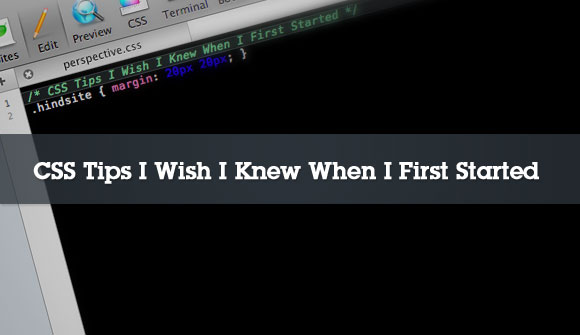 CSS Tips I Wish I Knew When I First Started